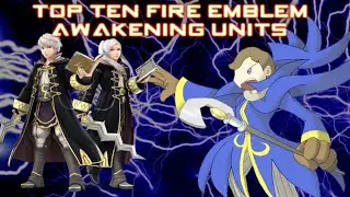 (OLD) Top Ten Fire Emblem Awakening Units
