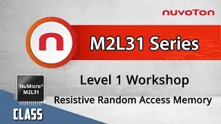 NuMicro&reg; M2L31 微控制器Level 1 Workshop &ndash; Resistive Random Access Memory