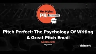 Pitch Perfect: The Psychology Of Writing A Great Pitch Email - Abi Bennetts - Digital PR Summit