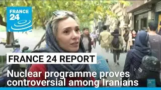 FRANCE 24 report: Tehran nuclear programme proves controversial among Iranians &bull; FRANCE 24 English
