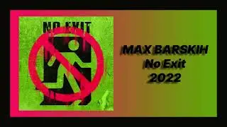 Скачать песню 🎧 текст песни 🎧 слушать MAX BARSKIH - No Exit (Премьера 2022)