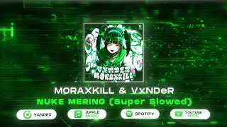 MORAXKILL & VxNDeR - NUKE MERINO (Super Slowed)