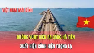 QUÁ BẤT NGỜ! HÀ TIÊN XUẤT HIỆN HIỆN TƯỢNG LẠ CHƯA TỪNG THẤY TRÊN TUYẾN ĐƯỜNG RA BIỂN ĐẢO HẢI TẶC