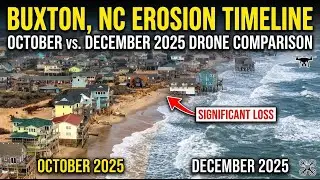 Buxton, NC Erosion Timeline October vs December 2025 Drone Comparison
