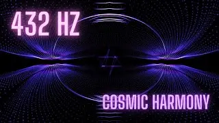 432 Hz Deep Meditation | Cosmic Harmony & Pure Tranquility