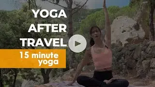 15-Minute Yoga to Decompress After Travel | All Levels Yoga Practice