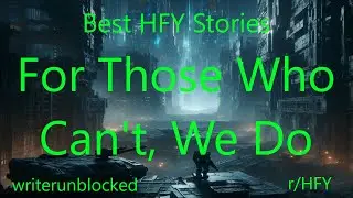 Best HFY Stories: For Those Who Can't, We Do
