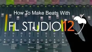 How To Make Beats Using FL Studios 12 and Lower - [Fast & Easy] W/[Tutorial Beat]