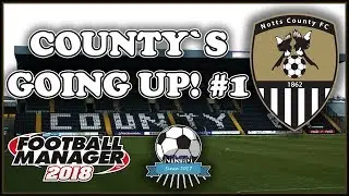 FM18 Notts County FC Journeyman EP1 - Football Manager 2018