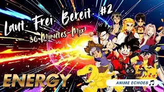 Laut. Frei. Bereit. #2 | 10 #Anime Tracks, 30 Minutes full of #Positive #Energy