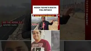 Full Details of Noida Techie's Death by Drowning | Noida News | #shorts #noidanews