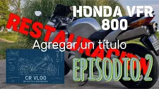 Restauraci&oacute;n HONDA VFR 800 VTec, EP 2