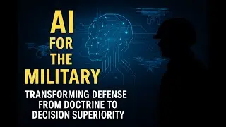 AI for the Military: Transforming Defence from Doctrine to Decision Superiority