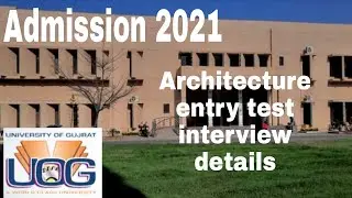 UOG Architecture Student | Entry test and interview details | Admission 2021