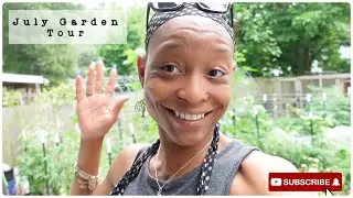 July URBAN Homestead Garden TOUR | I Was Away For Awhile | My Son Cared For The Garden (Thank You)