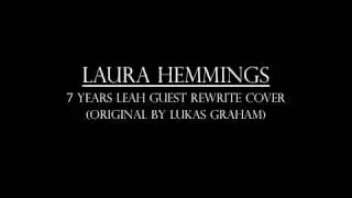 7 Years- Leah Guest Rewrite Cover by Laura Hemmings