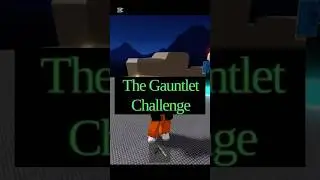 The gauntlet Challenge #shorts #roblox