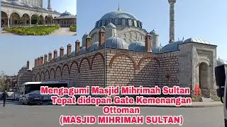 Mengagumi Masjid Mihrimah Sultan‼️Tepat didepan Gate Kemenangan Ottoman (Mihrimah Sultan Camii)