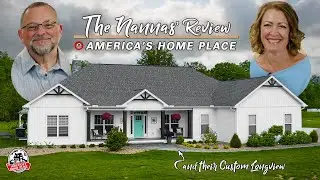 The Nannas&rsquo; Review Their Custom Longview | America's Home Place Customer Testimonial