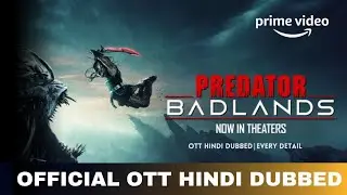 Predator Badlands Ott Hindi Dubbed Release Date | Predator Badlands Ott Update | VOD