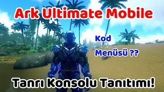 Ark Ultimate Mobile Tanrı Konsolu Tanıtımı ve Kod Menüsü Öğretimi!!