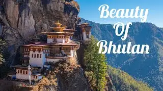 Bhutan : A Himalayan Paradise, Amazing Beauty of Bhutan