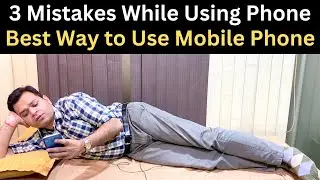 3 Mistakes while using Phone, Best Posture to use Phone, Best way to use Phone, Cervical Problem
