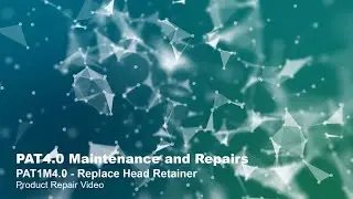 PAT4.0 Maintenance and Repairs &ndash; PAT4.0 Head Retainer Replacement