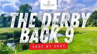 Shot By Shot - The Derby Golf Course Back 9 #thebelfry #belfrygolf #theDerby