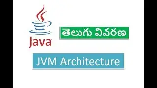 JVM Architecture - Java Virtual Machine - జావా తెలుగులొ