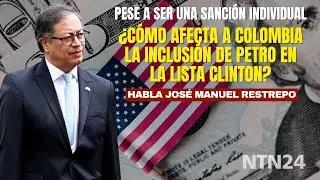 &iquest;C&oacute;mo afecta a Colombia la inclusi&oacute;n de Petro en la lista Clinton pese a ser una sanci&oacute;n individual?