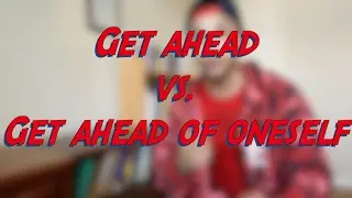 Get ahead vs. Get ahead of oneself - W26D7 - Daily Phrasal Verbs - Learn English online free video