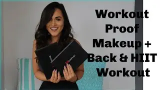 Workout Proof Makeup + Back & HIIT Workout