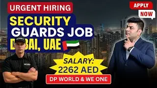 Urgent Hiring in Dubai UAE | Security Guards Job | Salary 2262 AED | DP World & WE ONE | Apply Now