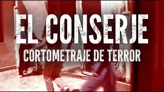 EL CONSERJE | Cortometraje de terror