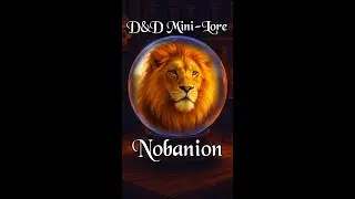 The D&D Lore of Nobanion - King of Beasts Unleashed #DND #DNDlore #DungeonsAndDragons
