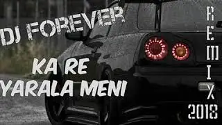 DJ Forever   Ka Re Prod   YARALA MENI   Remix 2018(Текст песни)