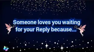 🌈Someone loves you waiting for your reply because