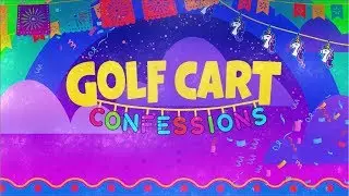 Golf Cart Confessions Returns!