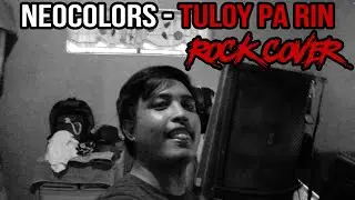 TULOY PARIN - NEOCOLORS (ROCK COVER BY: MICOSUABE)