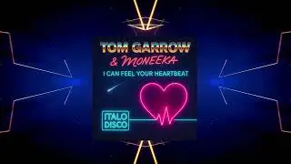 Tom Garrow & Moneeka - I Can Feel Your Heartbeat (Italo-Disco 2025)