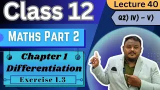 Class 12 | Maths 2 | Chapter 1 | Differentiation | Lecture 40 | Exercise 1.3 | by @VarthiSirMaths 