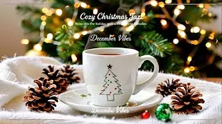 Cozy Christmas Jazz 2026 🎄☕ Smooth Holiday Jazz & Gentle Bossa Nova Piano for Joyful Vibes