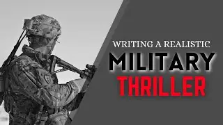 Essential Tips for Writing a Realistic Military Thriller