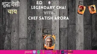 EP07: Legendary Chai with Chef Satish Arora I SDC