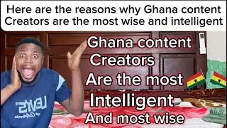 Why Ghana content creators are the most intelligent than Nigeria content creators/watch till the End