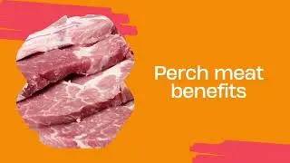 How Perch meat is beneficial to your body?
