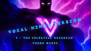 V: The Celestial Guardian (Official Hindi Theme) | हिंदी वोकल | Epic Cinematic Superhero Song