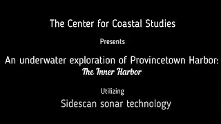 An underwater exploration of Provincetown Harbor: The Inner Harbor