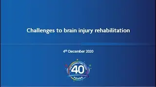 Challenges to brain injury rehabilitation webinar recording 4 Dec 2020 (with case studies removed)
